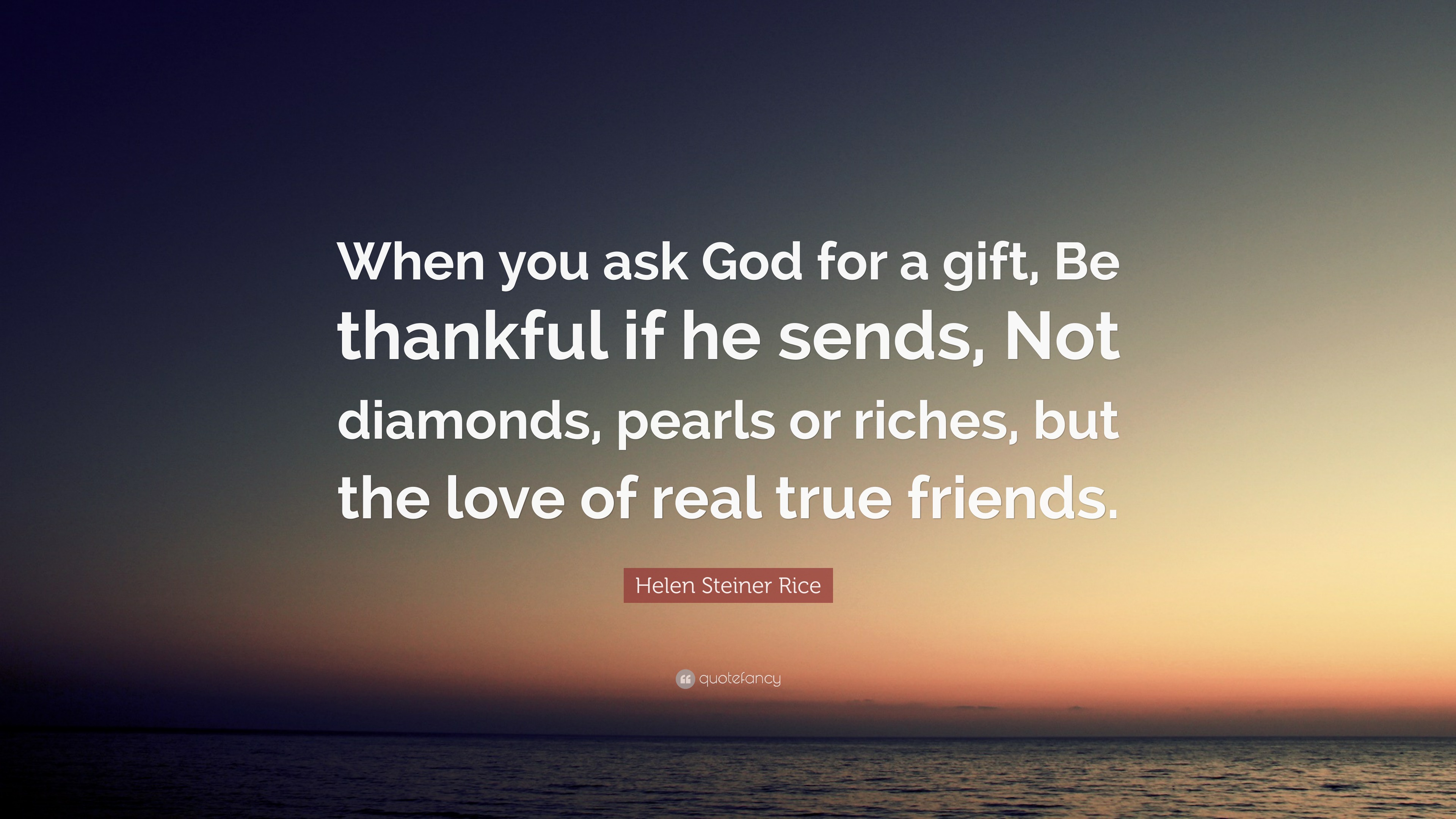 helen steiner rice quote: “when you ask god for a gift, be